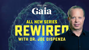 Gaia - Joe Dispenza - RewiredGaia - Joe Dispenza - Rewired