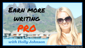 Holly Johnson – Earn More Writing PRO