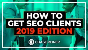 Chase Reiner - How To Get SEO Clients 2019 Edition