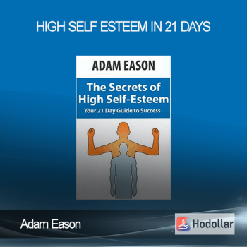 Adam Eason - High Self Esteem In 21 Days