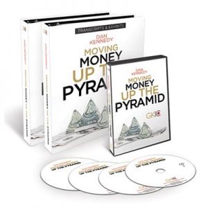 Dan Kennedy - Moving Money Up The Pyramid