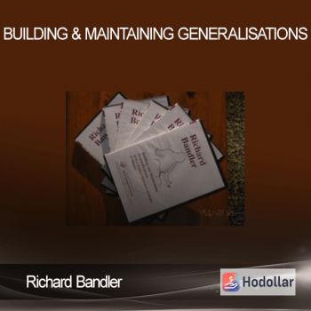 Richard Bandler – Building & Maintaining Generalisations