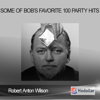 Robert Anton Wilson – Some Of Bob’s Favorite 100 Party Hits