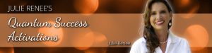 Julie Renee - Quantum Success Activations