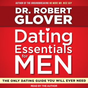 Dating Essentials - Master Your Mind B - Robert Glover