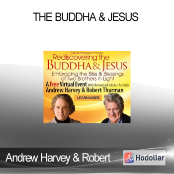 Andrew Harvey & Robert Thurman - The Buddha & Jesus