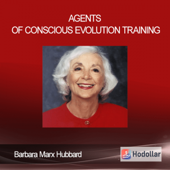 Barbara Marx Hubbard - Agents of Conscious Evolution Training