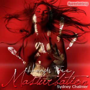 Hypnofantasy - Sydney Chalmer - Handsfree Masturbation [Webrip - 1 MP3]