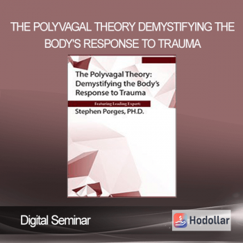 The Polyvagal Theory Demystifying the Body's Response to Trauma (Digital Seminar)