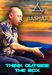 Bashar - Think Outside The Box