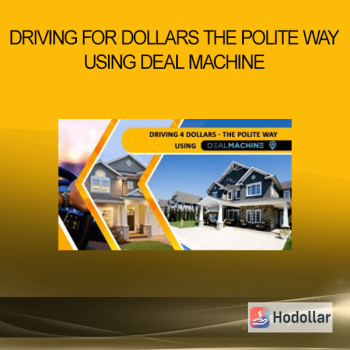 Driving for Dollars The Polite Way Using Deal Machine