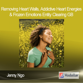 Jenny Ngo - Removing Heart Walls, Addictive Heart Energies & Frozen Emotions - Entity Clearing GB