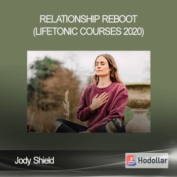 Jody Shield - Relationship Reboot (LifeTonic Courses 2020)