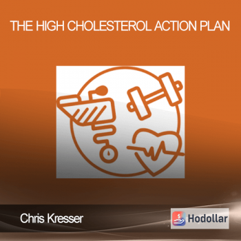 Chris Kresser - The High Cholesterol Action Plan
