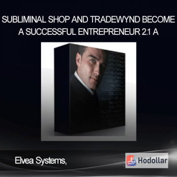 Elvea Systems, Subliminal Shop and Tradewynd - Become A Successful Entrepreneur 2.1 A