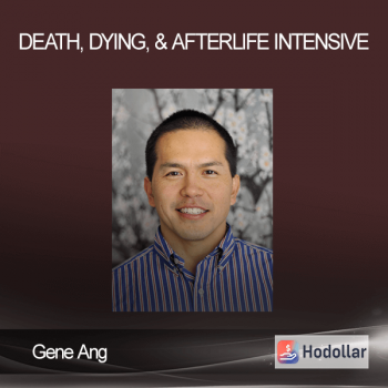 Gene Ang - Death, Dying, & Afterlife Intensive