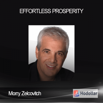 Morry Zelcovitch - Effortless Prosperity