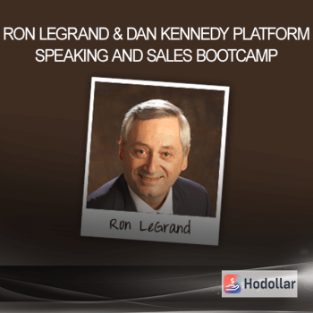 Ron LeGrand & Dan Kennedy Platform Speaking and Sales Bootcamp