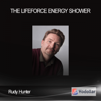 Rudy Hunter - The LifeForce Energy Shower