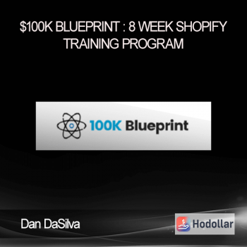 Dan DaSilva - $100K Blueprint : 8 Week Shopify Training Program