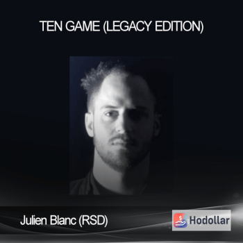 Julien Blanc (RSD) - Ten Game (Legacy Edition)