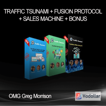 OMG Greg Morrison - Traffic Tsunami + Fusion Protocol + Sales Machine + Bonus