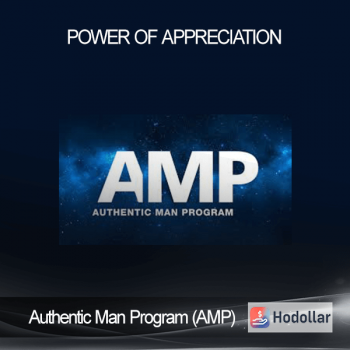 Authentic Man Program (AMP) - Power Of Appreciation