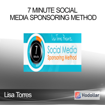 Lisa Torres - 7 Minute Social Media Sponsoring Method