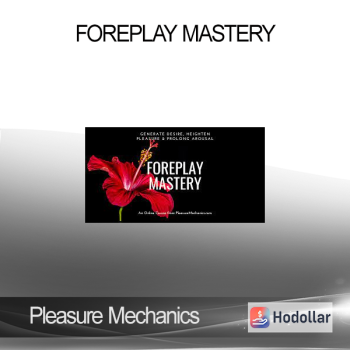 Pleasure Mechanics – Foreplay Mastery