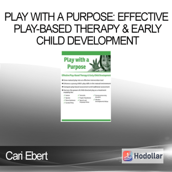 Cari Ebert - Play with a Purpose: Effective Play-Based Therapy & Early Child Development