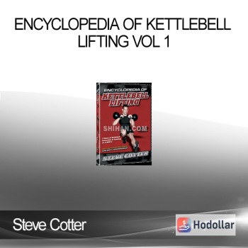 Steve Cotter – Encyclopedia of Kettlebell Lifting Vol 1