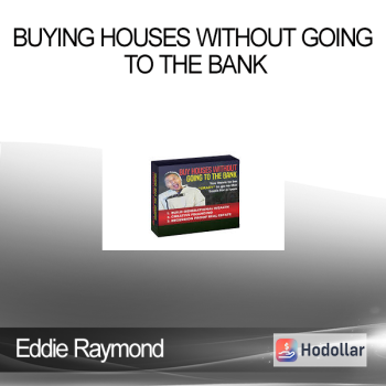 Eddie Raymond - BUYING HOUSES WITHOUT GOING TO THE BANK