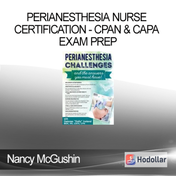 Perianesthesia Nurse Certification - CPAN & CAPA Exam Prep - Nancy McGushin