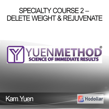 ( Yuen Method ) Kam Yuen - Specialty Course 2 - Delete Weight & Rejuvenate
