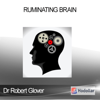 Dr Robert Glover - Ruminating Brain