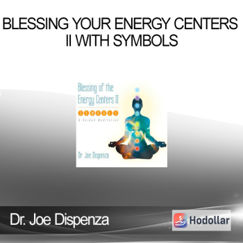Dr. Joe Dispenza - Blessing Your Energy Centers II With Symbols