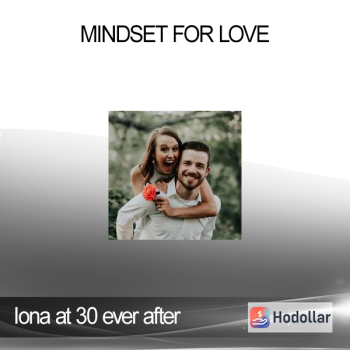 Iona at 30 ever after - Mindset for Love
