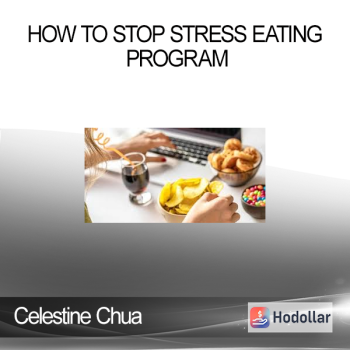 Celestine Chua - How To Stop Stress Eating Program