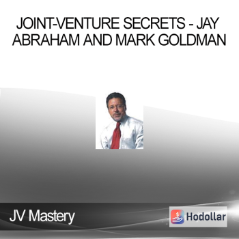 JV Mastery - Joint-Venture Secrets - Jay Abraham and Mark Goldman
