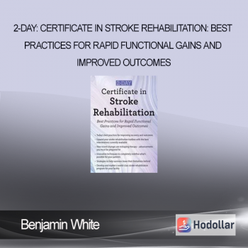 2-Day: Certificate in Stroke Rehabilitation: Best Practices for Rapid Functional Gains and Improved Outcomes - Benjamin White