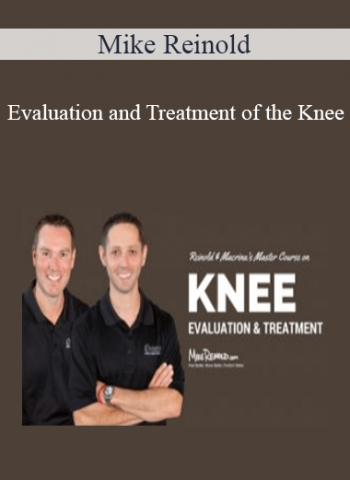 Mike Reinold - Evaluation and Treatment of the Knee