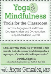 Argos Gonzalez - Yoga & Mindfulness Tools for the Classroom: Increase Engagement and Focus, Decrease Anxiety and Dysregulation, Support Academic Success