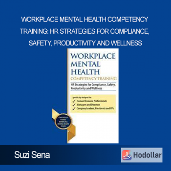 Suzi Sena - Workplace Mental Health Competency Training: HR Strategies for Compliance Safety Productivity and Wellness