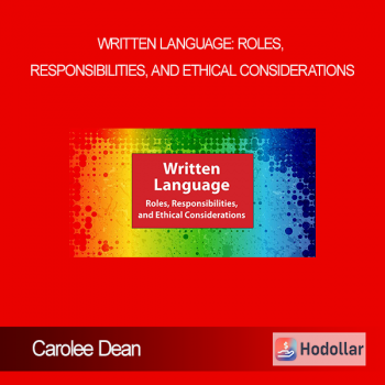 Carolee Dean - Written Language: Roles Responsibilities and Ethical Considerations