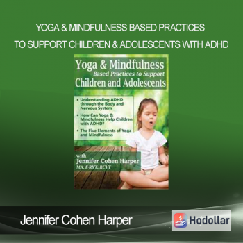 Jennifer Cohen Harper - Yoga & Mindfulness Based Practices to Support Children & Adolescents with ADHD