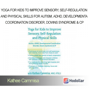 Kathee Cammisa - Yoga for Kids to Improve Sensory Self-Regulation and Physical Skills for Autism ADHD Developmental Coordination Disorder Downs Syndrome & CP