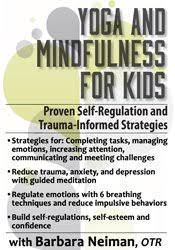 Barbara Neiman - Yoga and Mindfulness for Children and Adolescents: Proven Self-Regulation and Trauma-Informed Strategies