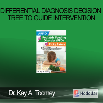 Dr. Kay A. Toomey - Differential Diagnosis Decision Tree to Guide Intervention