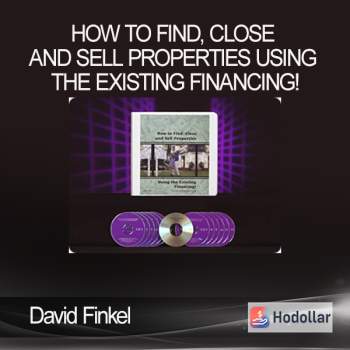 David Finkel - How to Find Close and Sell Properties Using the Existing Financing!