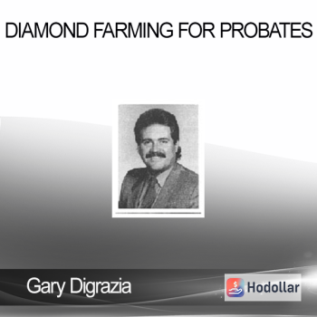 Gary Digrazia - Diamond Farming for Probates